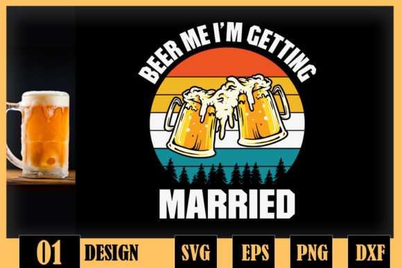 Beer Me I'm Getting Married Groom Party Graphics for Crafts