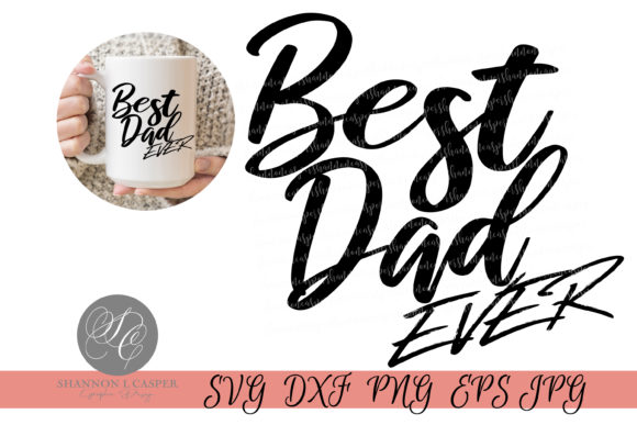Best Dad Ever Graphics for Craft Designers