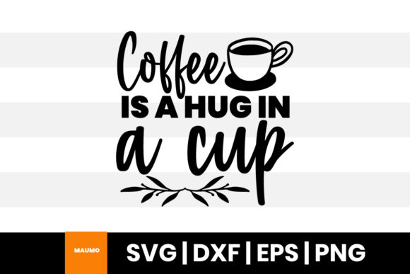 Coffee is a Hug in a Cup: Graphics & Print Templates