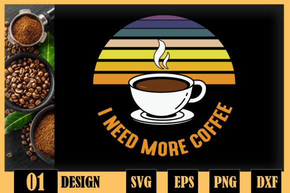 I Need More Coffee Coffee Lover: A Craft Graphics Review