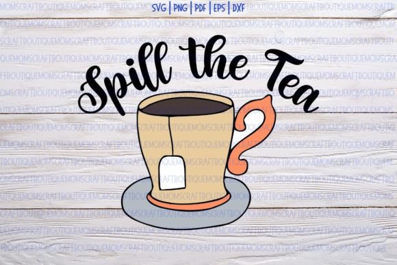 Spill the Tea Layered Tea Cup: Graphics for Crafts & Branding