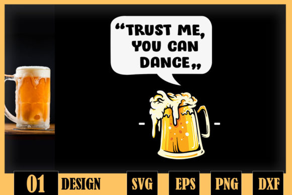 Trust Me You Can Dance Funny Beer: Graphics & Crafts