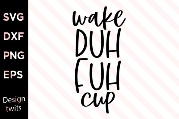 Wake Duh Fuh Cup SVG: Bold Graphics for Craft Branding