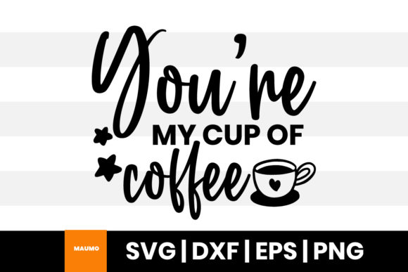 You’re My Cup of Coffee: Graphics & Print Templates